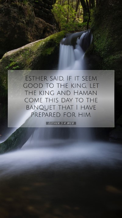 Picture 07 - Esther 5:4 WEB Mobile Phone Wallpaper - Esther said, If it seem good to the king, let the - Mobile Bible Verse Wallpaper