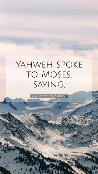 Picture 07 - Exodus 13:1 WEB Mobile Phone Wallpaper - Yahweh spoke to Moses, - Mobile Bible Verse Wallpaper