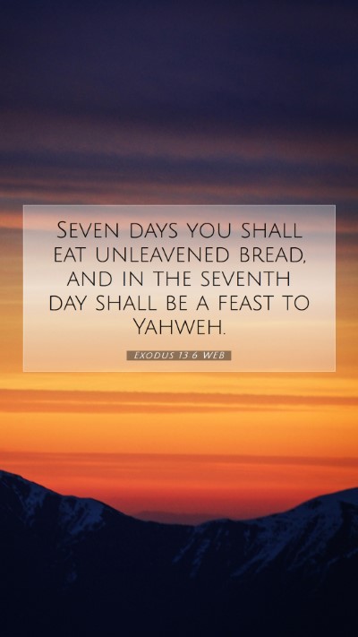 Picture 07 - Exodus 13:6 WEB Mobile Phone Wallpaper - Seven days you shall eat unleavened bread, and in - Mobile Bible Verse Wallpaper