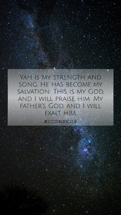 Picture 07 - Exodus 15:2 WEB Mobile Phone Wallpaper - Yah is my strength and song, He has become my - Mobile Bible Verse Wallpaper