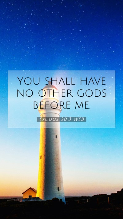 Picture 07 - Exodus 20:3 WEB Mobile Phone Wallpaper - You shall have no other gods before - Mobile Bible Verse Wallpaper