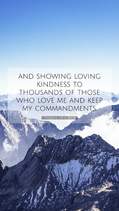 Picture 07 - Exodus 20:6 WEB Mobile Phone Wallpaper - and showing loving kindness to thousands of those - Mobile Bible Verse Wallpaper