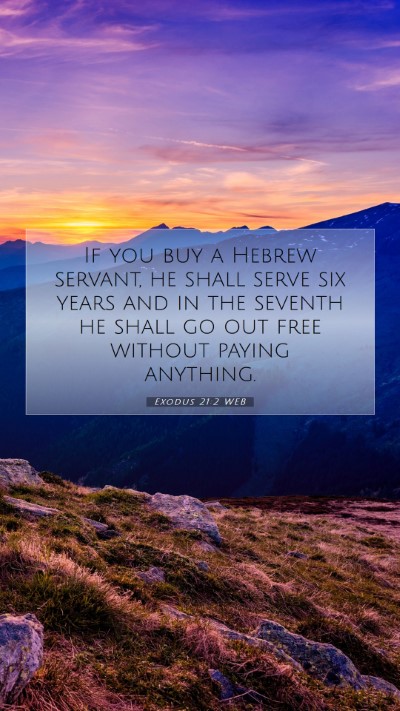 Picture 07 - Exodus 21:2 WEB Mobile Phone Wallpaper - If you buy a Hebrew servant, he shall serve six - Mobile Bible Verse Wallpaper