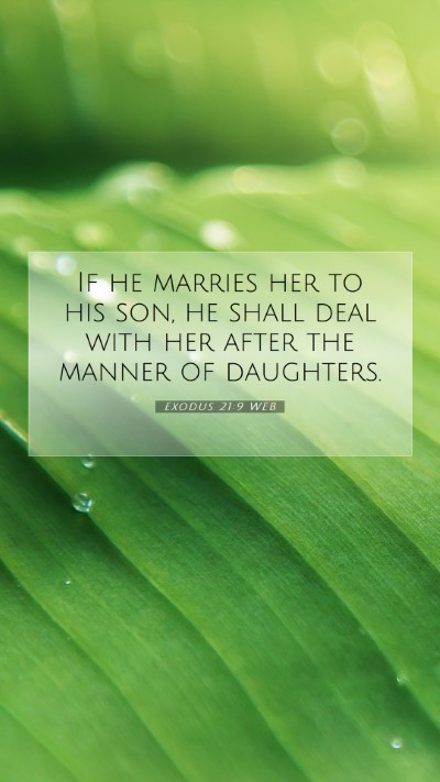 Picture 07 - Exodus 21:9 WEB Mobile Phone Wallpaper - If he marries her to his son, he shall deal with - Mobile Bible Verse Wallpaper