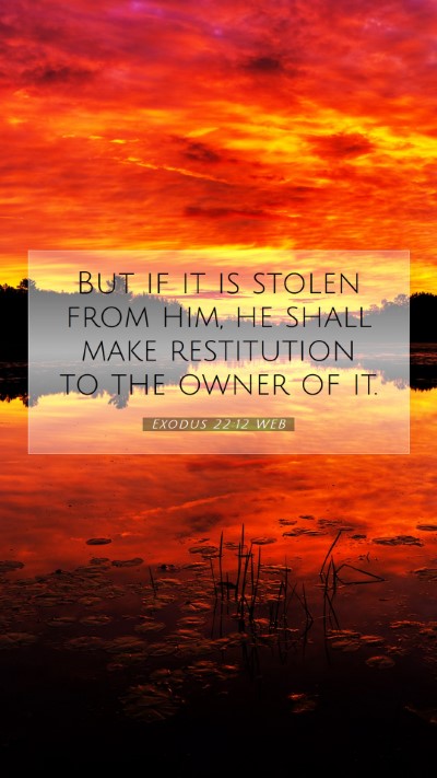 Picture 07 - Exodus 22:12 WEB Mobile Phone Wallpaper - But if it is stolen from him, he shall make - Mobile Bible Verse Wallpaper
