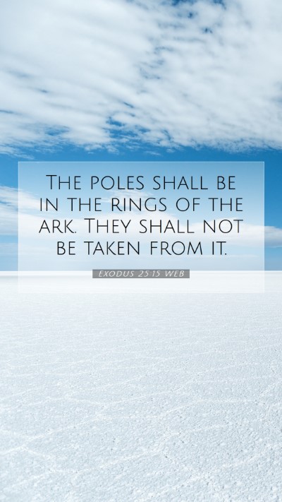 Picture 07 - Exodus 25:15 WEB Mobile Phone Wallpaper - The poles shall be in the rings of the ark. They - Mobile Bible Verse Wallpaper