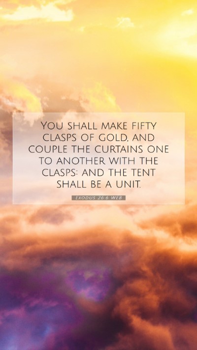 Picture 07 - Exodus 26:6 WEB Mobile Phone Wallpaper - You shall make fifty clasps of gold, and couple - Mobile Bible Verse Wallpaper