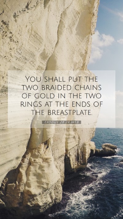 Picture 07 - Exodus 28:24 WEB Mobile Phone Wallpaper - You shall put the two braided chains of gold in - Mobile Bible Verse Wallpaper