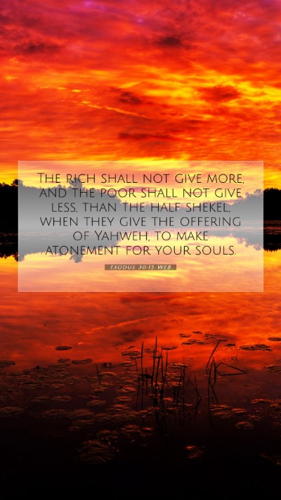 Picture 07 - Exodus 30:15 WEB Mobile Phone Wallpaper - The rich shall not give more, and the poor shall - Mobile Bible Verse Wallpaper