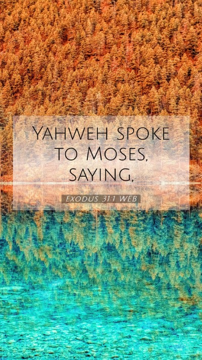 Picture 07 - Exodus 31:1 WEB Mobile Phone Wallpaper - Yahweh spoke to Moses, - Mobile Bible Verse Wallpaper