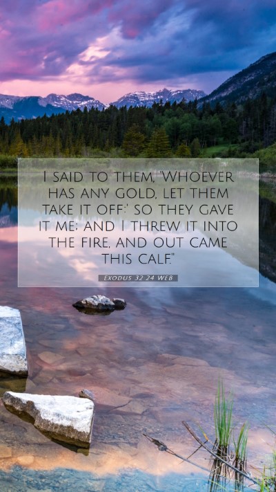 Picture 07 - Exodus 32:24 WEB Mobile Phone Wallpaper - I said to them, 'Whoever has any gold, let them - Mobile Bible Verse Wallpaper