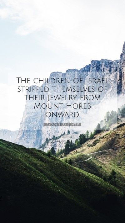 Picture 07 - Exodus 33:6 WEB Mobile Phone Wallpaper - The children of Israel stripped themselves of - Mobile Bible Verse Wallpaper