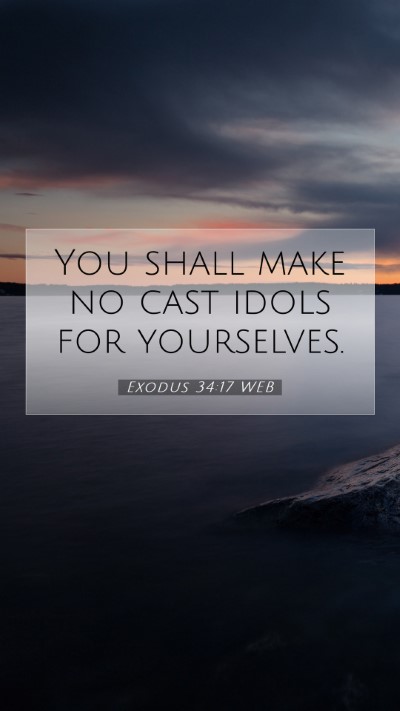 Picture 07 - Exodus 34:17 WEB Mobile Phone Wallpaper - You shall make no cast idols for - Mobile Bible Verse Wallpaper