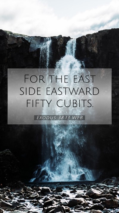 Picture 07 - Exodus 38:13 WEB Mobile Phone Wallpaper - For the east side eastward fifty - Mobile Bible Verse Wallpaper