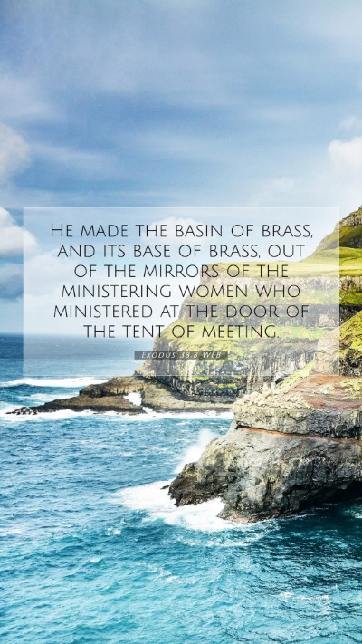 Picture 07 - Exodus 38:8 WEB Mobile Phone Wallpaper - He made the basin of brass, and its base of - Mobile Bible Verse Wallpaper