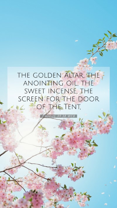 Picture 07 - Exodus 39:38 WEB Mobile Phone Wallpaper - the golden altar, the anointing oil, the sweet - Mobile Bible Verse Wallpaper