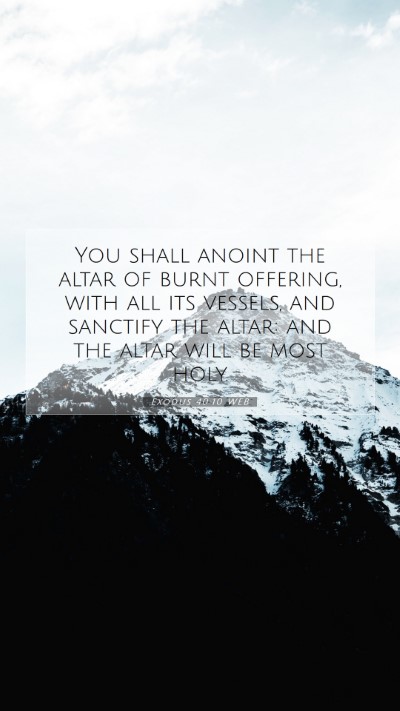 Picture 07 - Exodus 40:10 WEB Mobile Phone Wallpaper - You shall anoint the altar of burnt offering, - Mobile Bible Verse Wallpaper