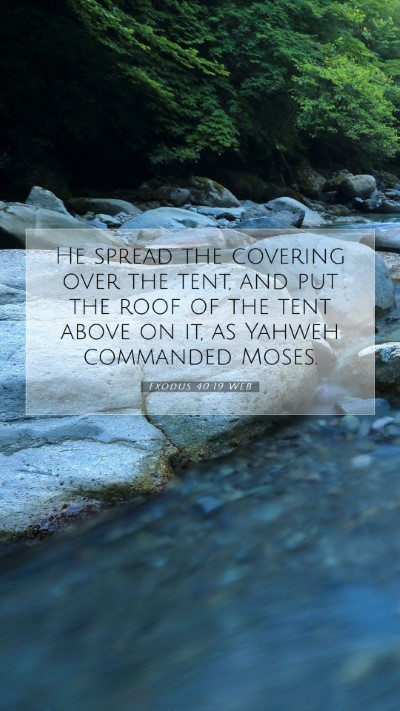 Picture 07 - Exodus 40:19 WEB Mobile Phone Wallpaper - He spread the covering over the tent, and put the - Mobile Bible Verse Wallpaper