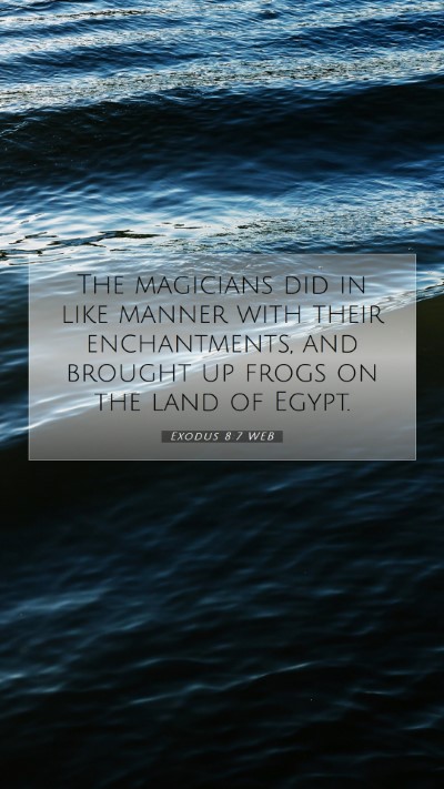 Picture 07 - Exodus 8:7 WEB Mobile Phone Wallpaper - The magicians did in like manner with their - Mobile Bible Verse Wallpaper