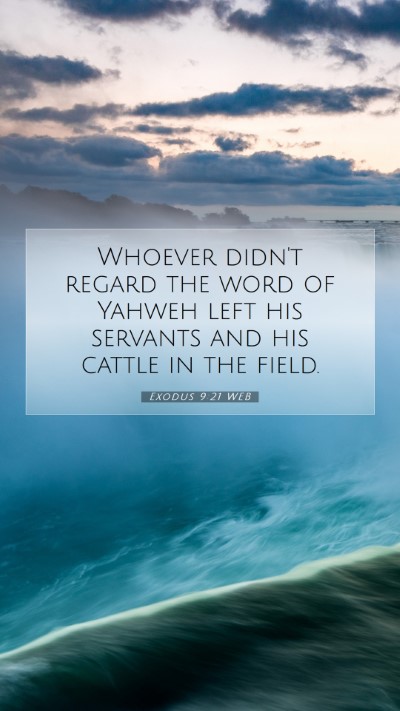 Picture 07 - Exodus 9:21 WEB Mobile Phone Wallpaper - Whoever didn't regard the word of Yahweh left his - Mobile Bible Verse Wallpaper