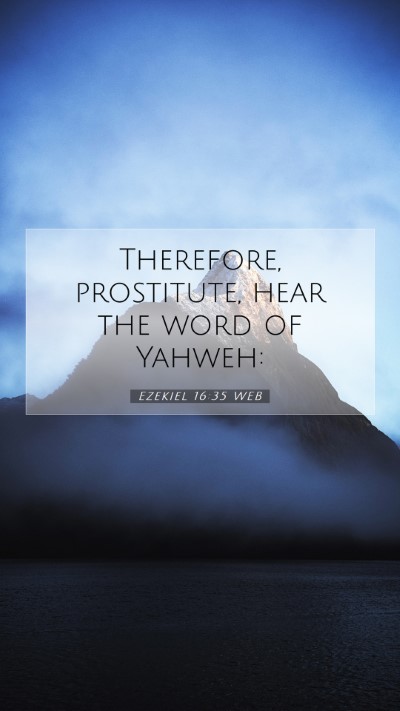 Picture 07 - Ezekiel 16:35 WEB Mobile Phone Wallpaper - Therefore, prostitute, hear the word of - Mobile Bible Verse Wallpaper