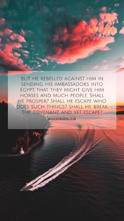 Picture 07 - Ezekiel 17:15 WEB Mobile Phone Wallpaper - But he rebelled against him in sending his - Mobile Bible Verse Wallpaper