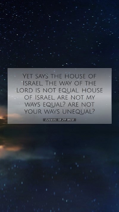 Picture 07 - Ezekiel 18:29 WEB Mobile Phone Wallpaper - Yet says the house of Israel, The way of the Lord - Mobile Bible Verse Wallpaper