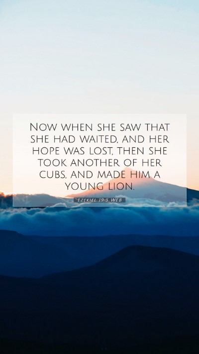 Picture 07 - Ezekiel 19:5 WEB Mobile Phone Wallpaper - Now when she saw that she had waited, and her - Mobile Bible Verse Wallpaper