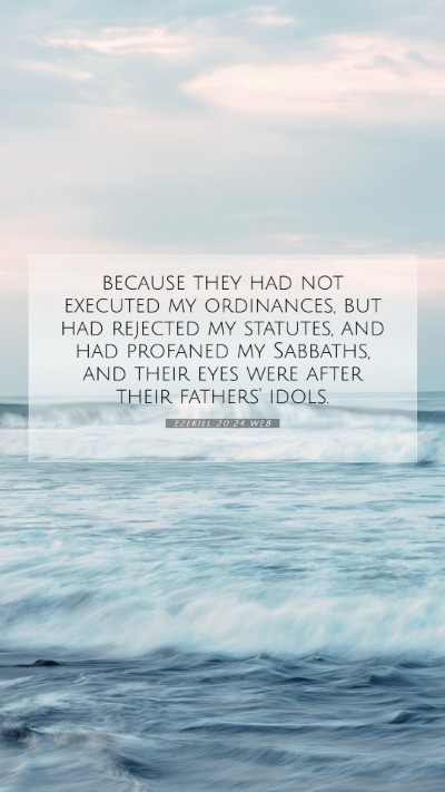 Picture 07 - Ezekiel 20:24 WEB Mobile Phone Wallpaper - because they had not executed my ordinances, but - Mobile Bible Verse Wallpaper
