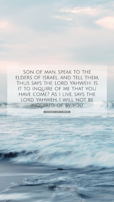 Picture 07 - Ezekiel 20:3 WEB Mobile Phone Wallpaper - Son of man, speak to the elders of Israel, and - Mobile Bible Verse Wallpaper