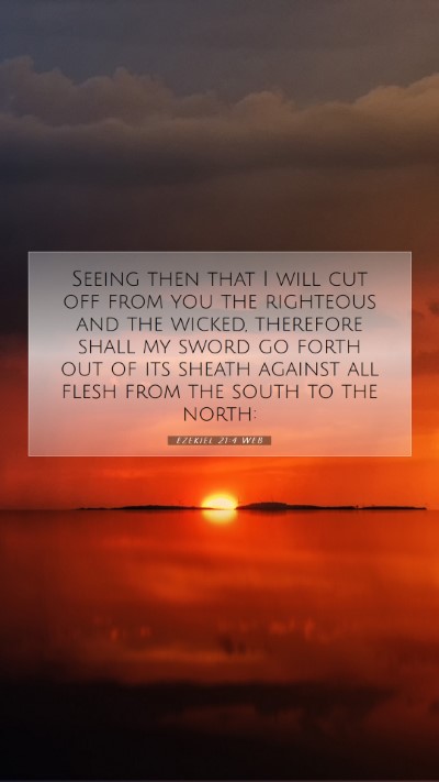 Picture 07 - Ezekiel 21:4 WEB Mobile Phone Wallpaper - Seeing then that I will cut off from you the - Mobile Bible Verse Wallpaper
