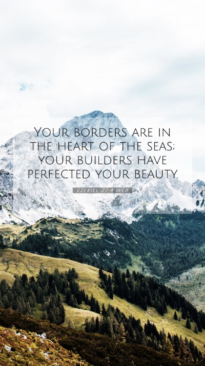 Picture 07 - Ezekiel 27:4 WEB Mobile Phone Wallpaper - Your borders are in the heart of the seas; your - Mobile Bible Verse Wallpaper