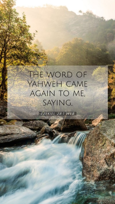 Picture 07 - Ezekiel 28:1 WEB Mobile Phone Wallpaper - The word of Yahweh came again to me, - Mobile Bible Verse Wallpaper