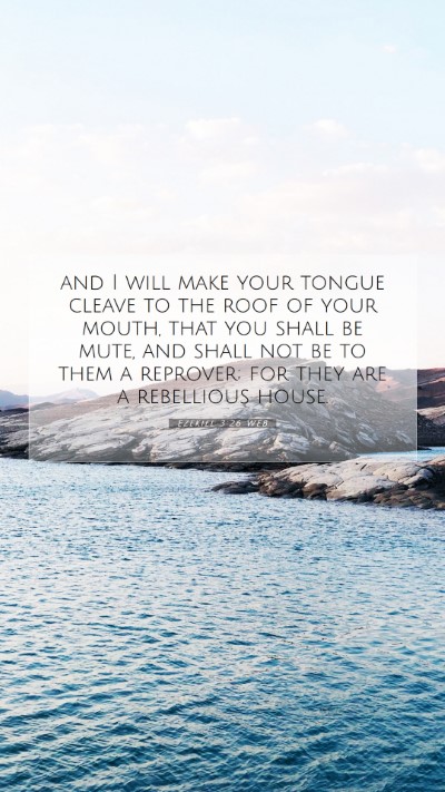 Picture 07 - Ezekiel 3:26 WEB Mobile Phone Wallpaper - and I will make your tongue cleave to the roof of - Mobile Bible Verse Wallpaper