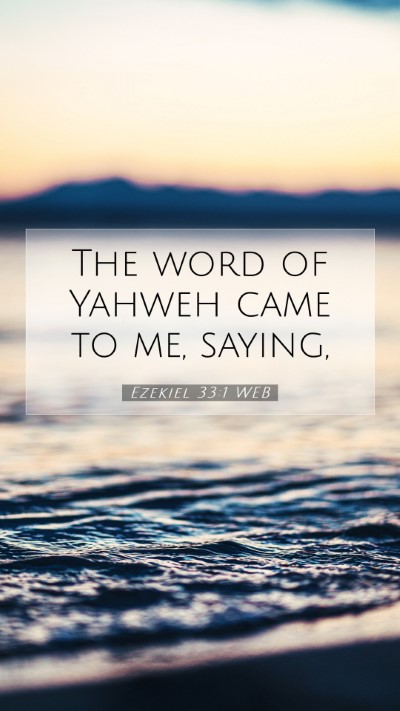 Picture 07 - Ezekiel 33:1 WEB Mobile Phone Wallpaper - The word of Yahweh came to me, - Mobile Bible Verse Wallpaper