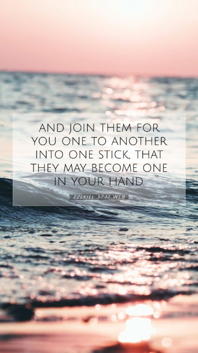 Picture 07 - Ezekiel 37:17 WEB Mobile Phone Wallpaper - and join them for you one to another into one - Mobile Bible Verse Wallpaper
