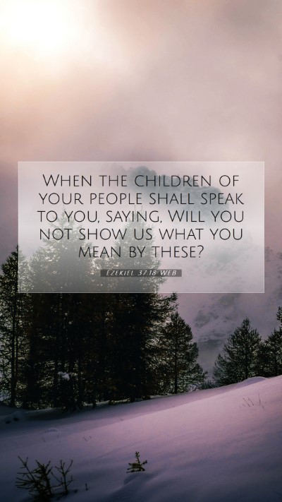 Picture 07 - Ezekiel 37:18 WEB Mobile Phone Wallpaper - When the children of your people shall speak to - Mobile Bible Verse Wallpaper