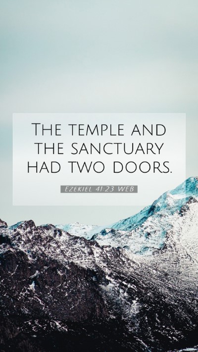 Picture 07 - Ezekiel 41:23 WEB Mobile Phone Wallpaper - The temple and the sanctuary had two - Mobile Bible Verse Wallpaper