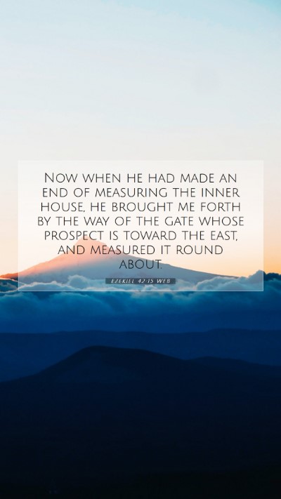 Picture 07 - Ezekiel 42:15 WEB Mobile Phone Wallpaper - Now when he had made an end of measuring the - Mobile Bible Verse Wallpaper