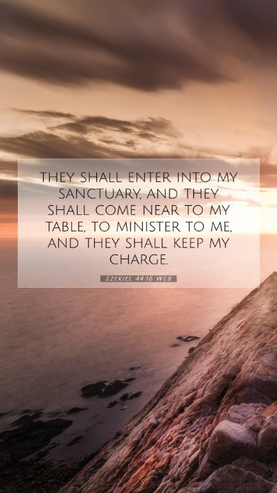 Picture 07 - Ezekiel 44:16 WEB Mobile Phone Wallpaper - they shall enter into my sanctuary, and they - Mobile Bible Verse Wallpaper
