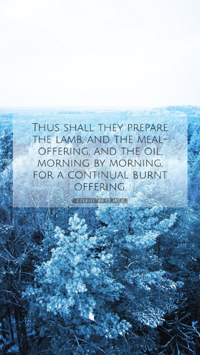 Picture 07 - Ezekiel 46:15 WEB Mobile Phone Wallpaper - Thus shall they prepare the lamb, and the - Mobile Bible Verse Wallpaper