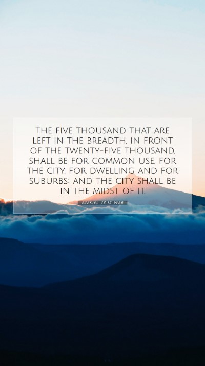 Picture 07 - Ezekiel 48:15 WEB Mobile Phone Wallpaper - The five thousand that are left in the breadth, - Mobile Bible Verse Wallpaper