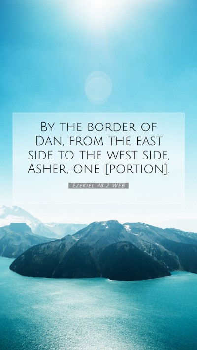 Picture 07 - Ezekiel 48:2 WEB Mobile Phone Wallpaper - By the border of Dan, from the east side to the - Mobile Bible Verse Wallpaper