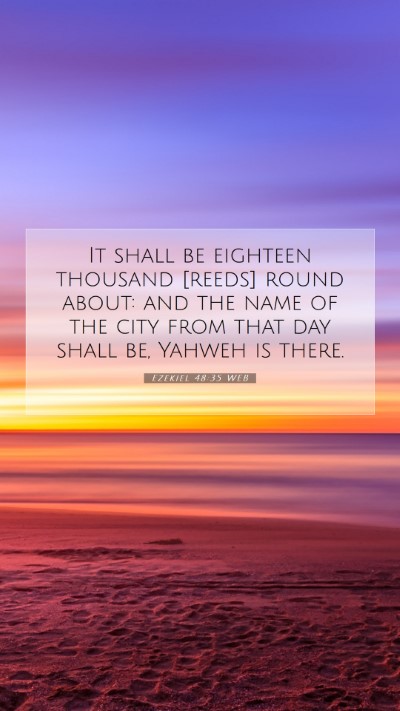 Picture 07 - Ezekiel 48:35 WEB Mobile Phone Wallpaper - It shall be eighteen thousand [reeds] round - Mobile Bible Verse Wallpaper
