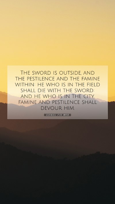 Picture 07 - Ezekiel 7:15 WEB Mobile Phone Wallpaper - The sword is outside, and the pestilence and the - Mobile Bible Verse Wallpaper