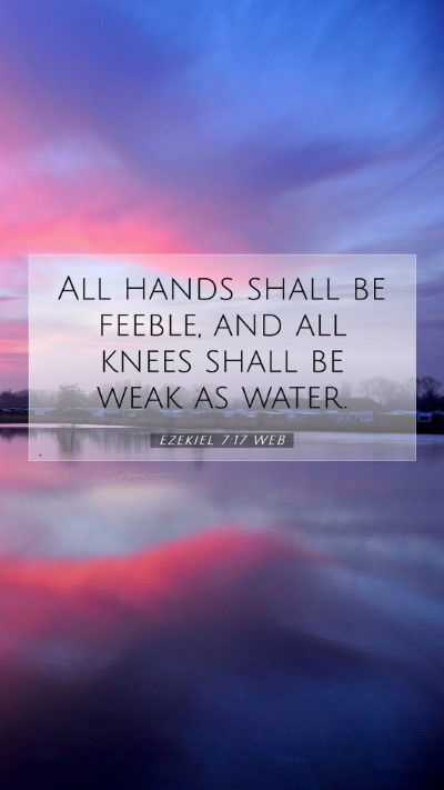 Picture 07 - Ezekiel 7:17 WEB Mobile Phone Wallpaper - All hands shall be feeble, and all knees shall be - Mobile Bible Verse Wallpaper