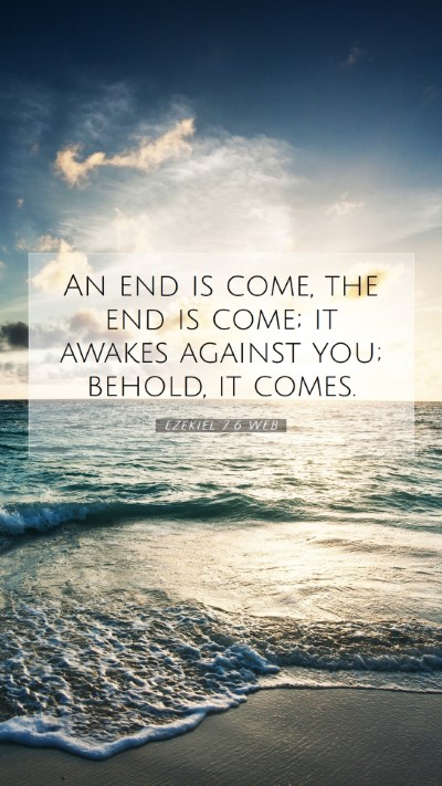 Picture 07 - Ezekiel 7:6 WEB Mobile Phone Wallpaper - An end is come, the end is come; it awakes - Mobile Bible Verse Wallpaper
