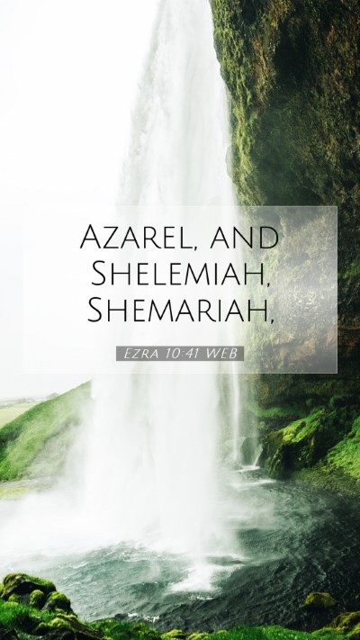 Picture 07 - Ezra 10:41 WEB Mobile Phone Wallpaper - Azarel, and Shelemiah, - Mobile Bible Verse Wallpaper