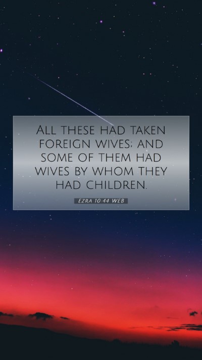 Picture 07 - Ezra 10:44 WEB Mobile Phone Wallpaper - All these had taken foreign wives; and some of - Mobile Bible Verse Wallpaper
