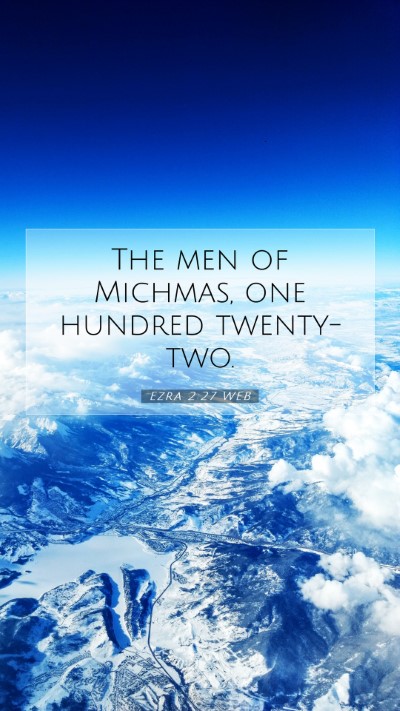 Picture 07 - Ezra 2:27 WEB Mobile Phone Wallpaper - The men of Michmas, one hundred - Mobile Bible Verse Wallpaper